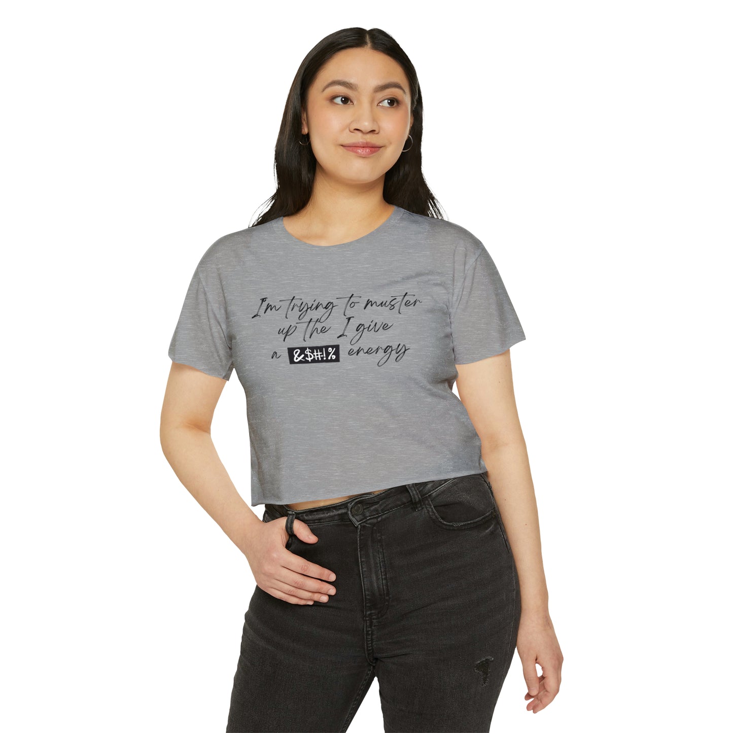 Women's Cropped T-Shit: I'm Trying To Muster Up The I Give A _ Energy
