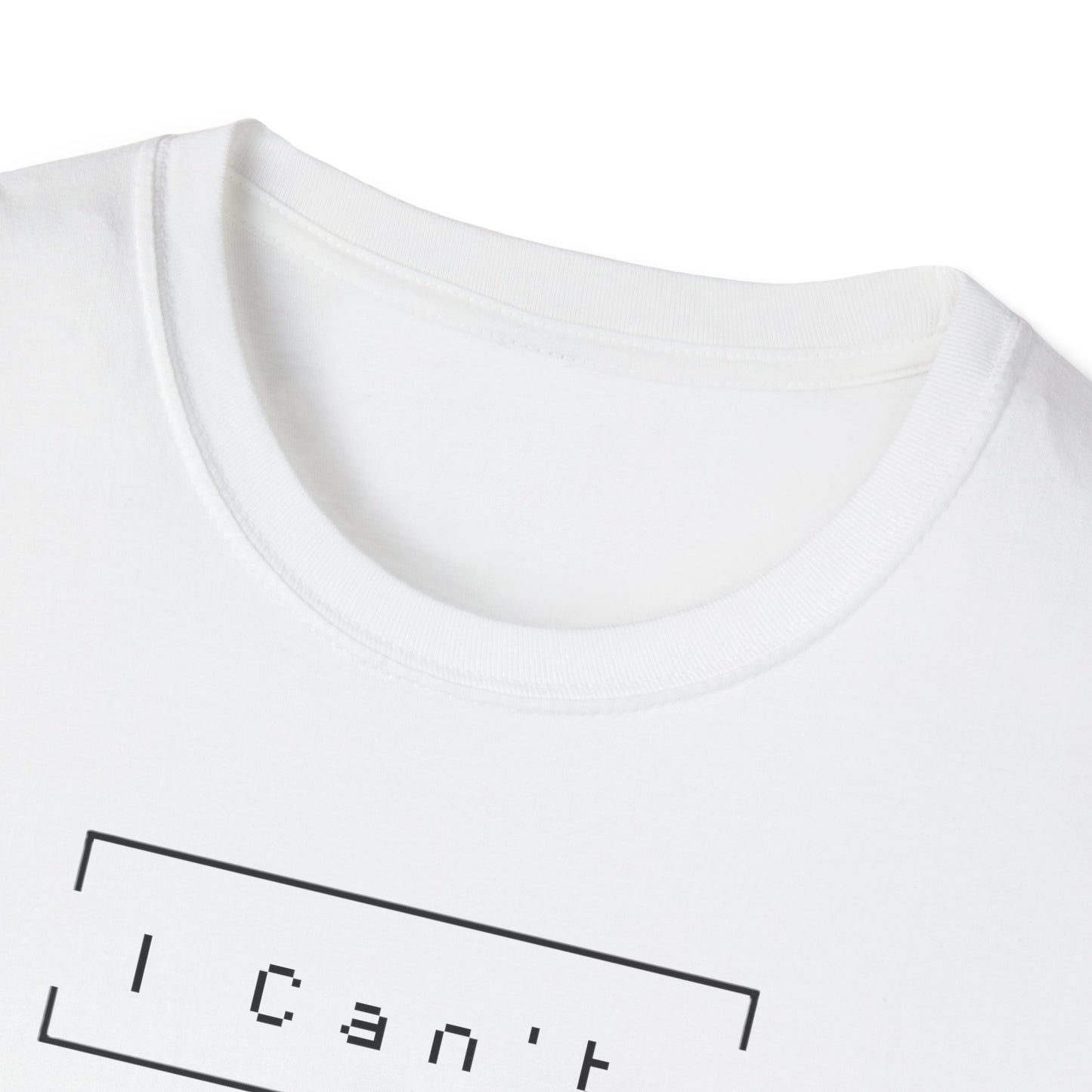 I Can't T-Shirt