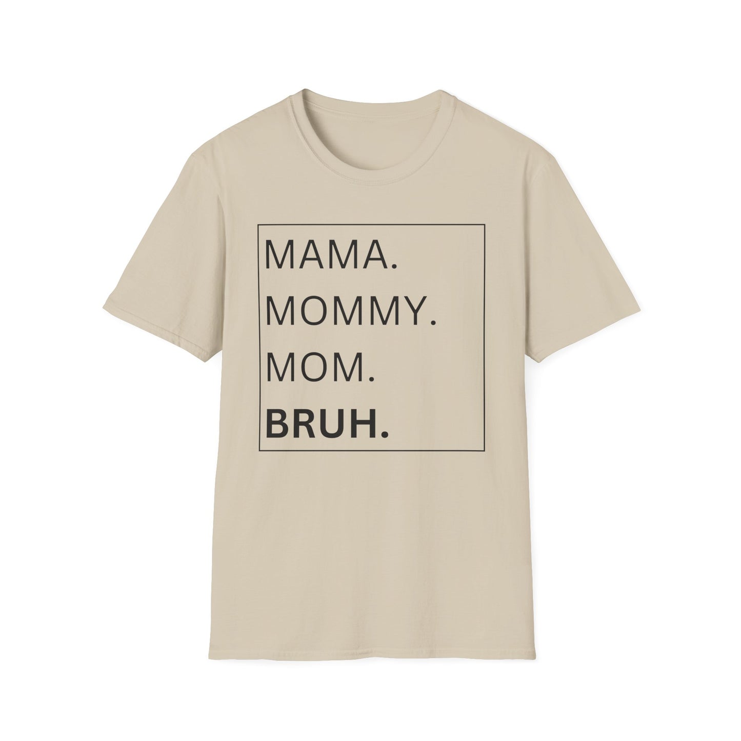 Mama, Mommy, Mom, BRUH Tshirt