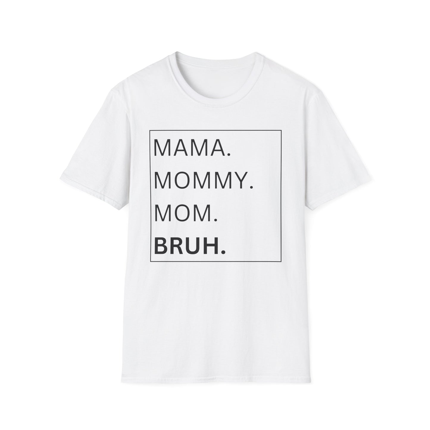 Mama, Mommy, Mom, BRUH Tshirt