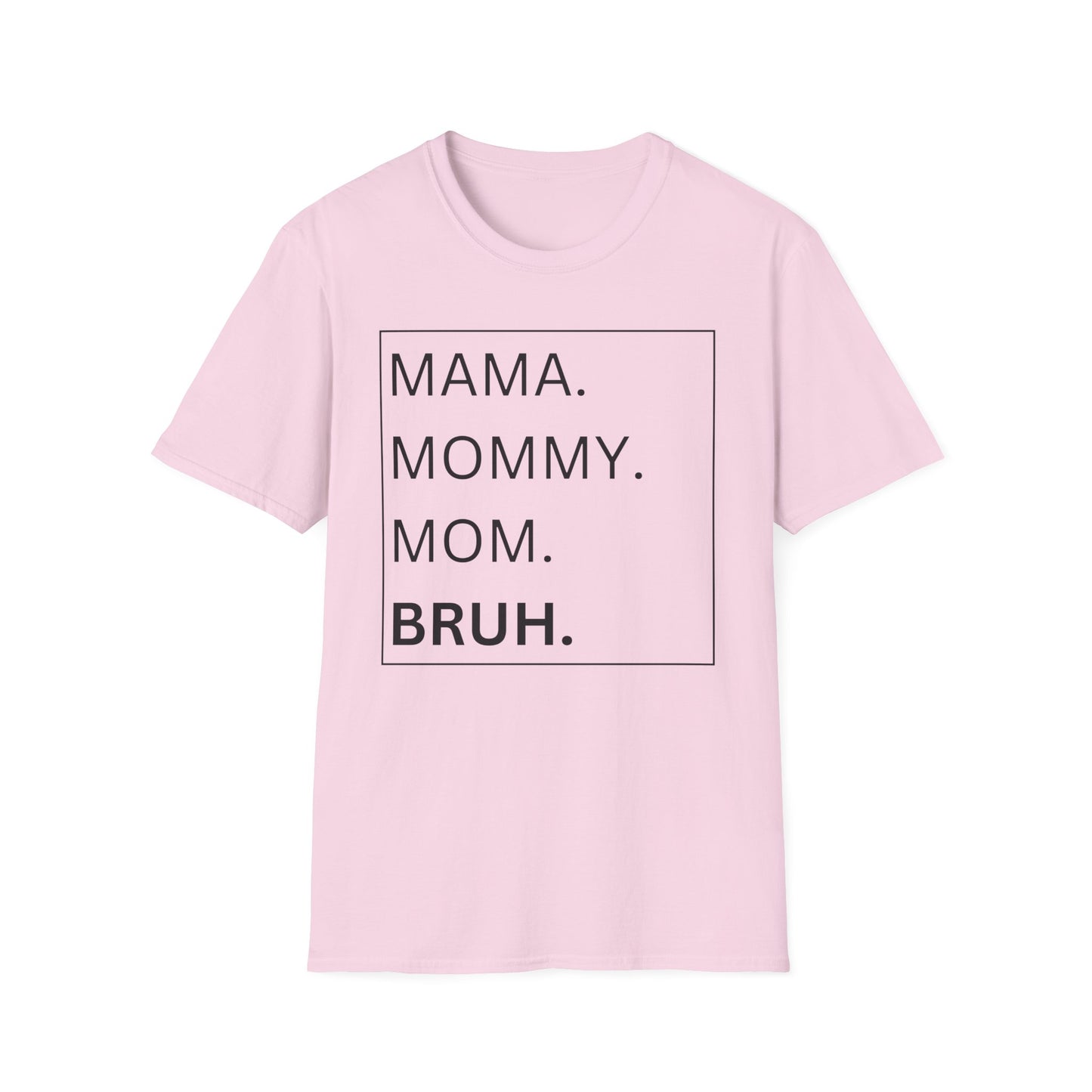 Mama, Mommy, Mom, BRUH Tshirt