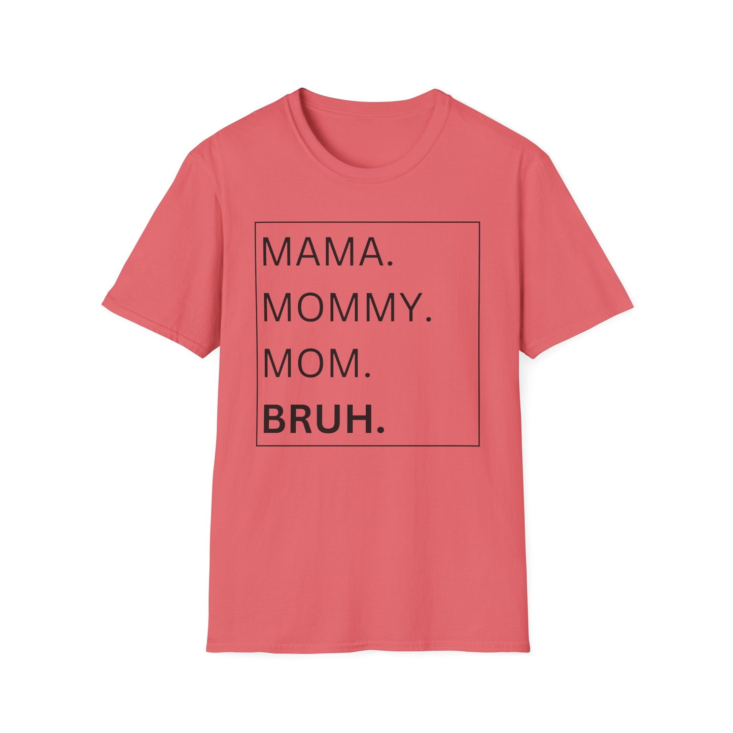 Mama, Mommy, Mom, BRUH Tshirt