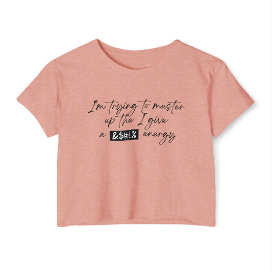 Women's Cropped T-Shit: I'm Trying To Muster Up The I Give A _ Energy